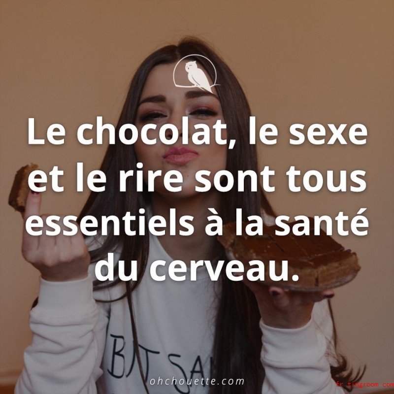 Le chocolat, le sexe et le rire